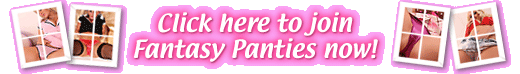 Click here to visit Fantasy Panties